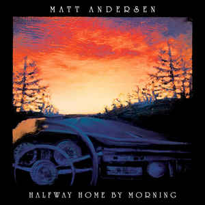 Matt Andersen ‎– Halfway Home By Morning  2 × Vinyle, LP, Album, 180 gr.