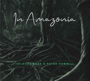 Isildurs Bane &amp; Peter Hammill ‎– In Amazonia  CD, album, stéréo, livret de 8 pages