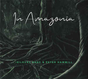 Isildurs Bane & Peter Hammill ‎– In Amazonia  CD, album, stéréo, livret de 8 pages