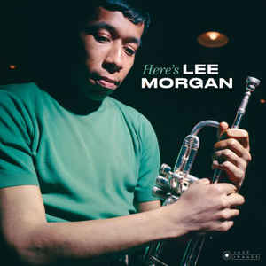 Lee Morgan ‎– Here's Lee Morgan  Vinyle, LP, Album, Stéréo, 180 Grammes, Gatefold