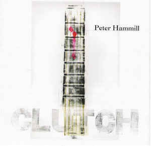 Peter Hammill ‎– Clutch  CD, Album