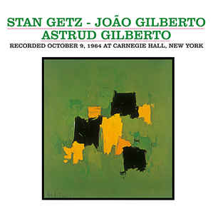 Stan Getz, João Gilberto, Astrud Gilberto ‎– Recorded October 9, 1964 At Carnegie Hall, New York  Vinyle, LP, Réédition, 180 Grm