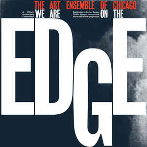 The Art Ensemble Of Chicago ‎– We Are On The Edge (A 50th Anniversary Celebration)  2 × Vinyle, LP, Album, Gatefold