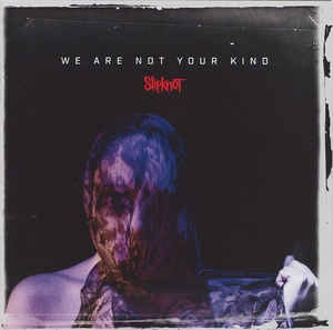 Slipknot ‎– We Are Not Your Kind  CD, Album