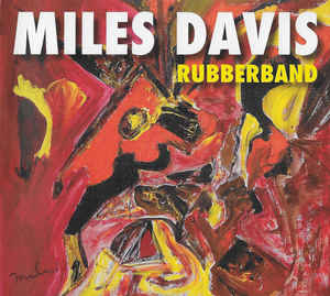 Miles Davis ‎– Rubberband  CD, album, pochette en carton