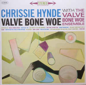 Chrissie Hynde With The Valve Bone Woe Ensemble ‎– Valve Bone Woe  2 × vinyle, LP, album, édition limitée, stéréo, 180g