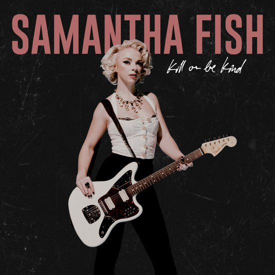 Samantha Fish – Kill Or Be Kind  Vinyle, LP