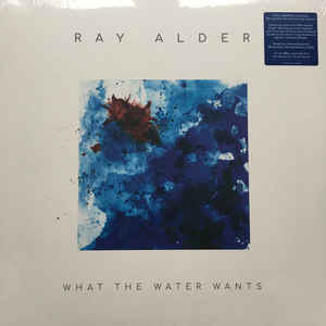 Ray Alder ‎– What The Water Wants  Vinyle, LP, Album, Stéréo, 180 Grammes  + CD, Album