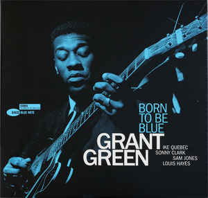 Grant Green ‎– Born To Be Blue  Vinyle, LP, Album, Réédition, Stéréo, 180 Grammes, Gatefold