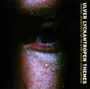 Ulver ‎– Lyckantropen Themes (Original Soundtrack For The Short Film By Steve Ericsson)   CD, Album