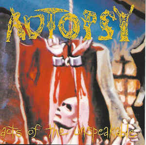 Autopsy  ‎– Acts Of The Unspeakable  CD, Album, Réédition