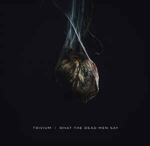 Trivium ‎– What The Dead Men Say  Vinyle, LP, Album, Stéréo