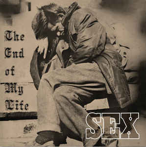 Sex  ‎– The End Of My Life  Vinyle, LP, Album, Edition limitée, Numéroté, Réédition, Remasterisé