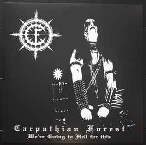 Carpathian Forest ‎– We're Going To Hell For This  Vinyle, LP, Compilation, Stéréo