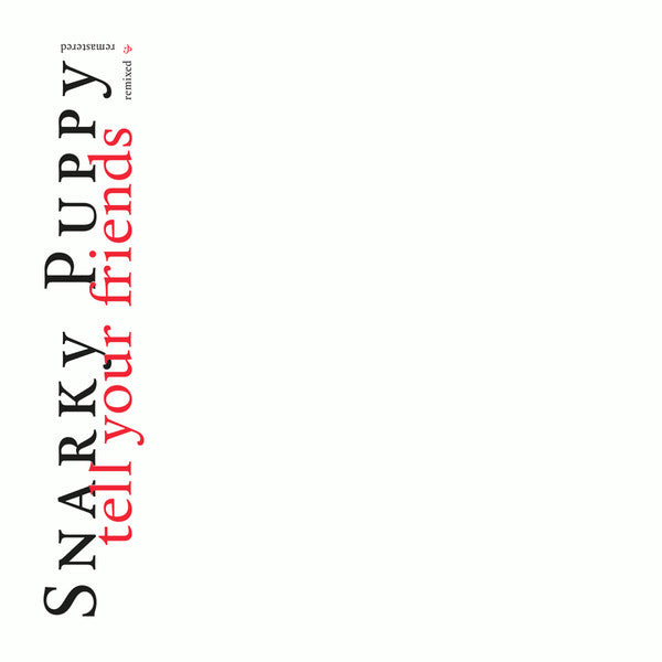 Snarky Puppy – Tell Your Friends Remixed &amp; Remastered  2 x Vinyle, LP, Album, Remasterisé, Stéréo, 180 grammes