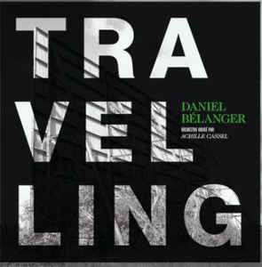 Daniel Bélanger ‎– Travelling  Vinyle, LP, Album, Stéréo