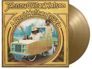 Johnny Guitar Watson ‎– A Real Mother For Ya  Vinyle, LP, Album, Réédition, 180 grammes d'or