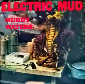 Muddy Waters ‎– Electric Mud  Vinyle, LP, 45 RPM, Réédition, 180 Grammes