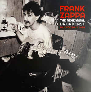 Frank Zappa ‎– The Rehearsal Broadcast Philadelphia 1988 -  2 × Vinyle, LP