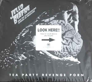 Jello Biafra And The Guantanamo School Of Medicine ‎– Tea Party Revenge Porn  CD, Album