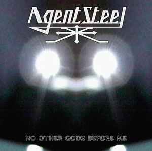 Agent Steel ‎– No Other Godz Before Me  CD, Album