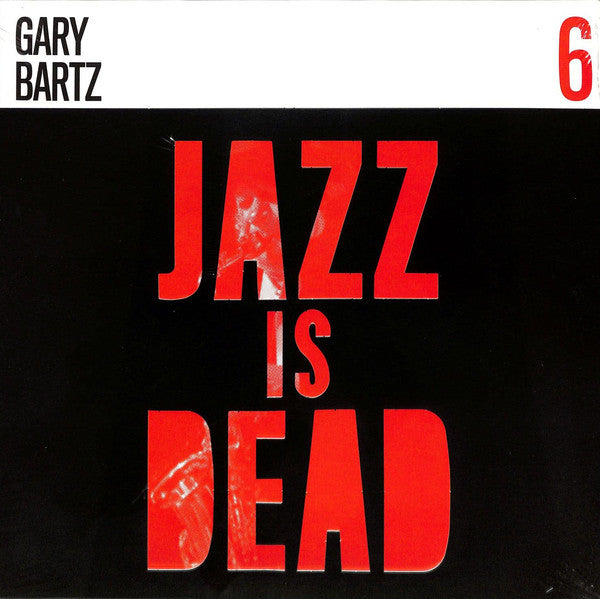 Gary Bartz / Ali Shaheed Muhammad & Adrian Younge – Jazz Is Dead 6  Vinyle, LP, Album