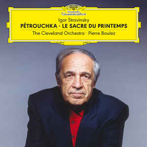 Igor Stravinsky - The Cleveland Orchestra, Pierre Boulez ‎– Pétrouchka · Le Sacre Du Printemps  Vinyle, LP, Album, Stéréo +  Vinyle, LP, 45 RPM, Album, Stéréo