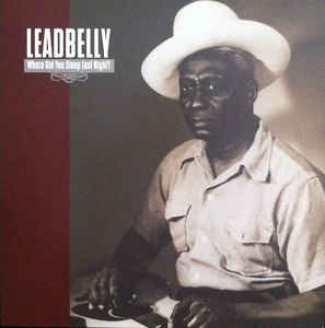 Leadbelly ‎– Where Did You Sleep Last Night?  Vinyle, LP, Album