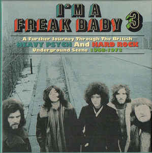 Artistes Divers ‎– I'm A Freak Baby 3 (A Further Journey Through The British Heavy Psych And Hard Rock Underground Scene 1968-1973)  3 × CD, Remasterisé, Coffret, Compilation