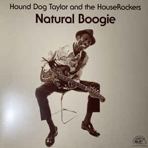 Hound Dog Taylor And The HouseRockers ‎– Natural Boogie  Vinyle, LP, Album, Stéréo, 180g