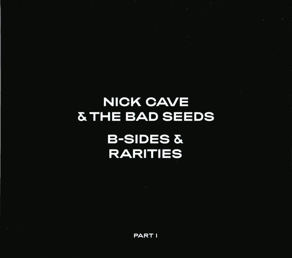 Nick Cave & The Bad Seeds – B-Sides & Rarities (Part I)  3 x CD, Compilation, Réédition, Digipak