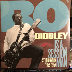Bo Diddley ‎– Bo Diddley Is A... Session Man - Studio Work 1955-1957  Vinyle, LP, Compilation, vinyle 180 g
