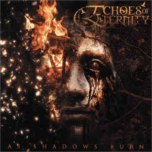 Echoes Of Eternity ‎– As Shadows Burn  CD, Album