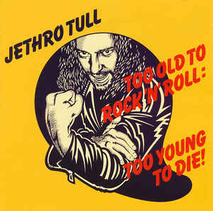 Jethro Tull ‎– Too Old To Rock 'N' Roll : Too Young To Die!  CD, Album, Réédition, Remasterisé