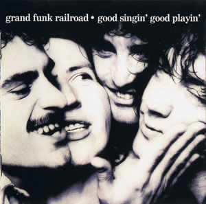 Grand Funk Railroad ‎– Good Singin&