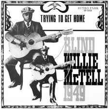 Blind Willie McTell ‎– Trying To Get Home  Vinyle, LP, Réédition