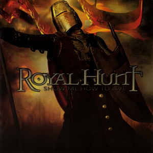 Royal Hunt ‎– Show Me How To Live  CD, Album