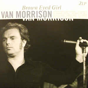 Van Morrison ‎– Brown Eyed Girl  2 × Vinyle, LP, Album, Compilation