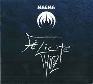 Magma  ‎– Félicité Thösz  CD, Album, Stereo, Digipak