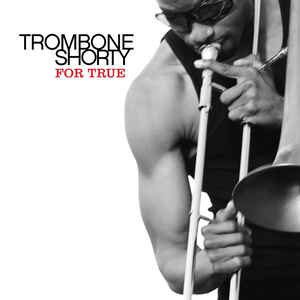 Trombone Shorty ‎– For True  Vinyle, LP, Album