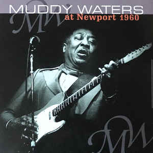 Muddy Waters ‎– Muddy Waters At Newport 1960  Vinyle, LP, Album, Réédition, Remasterisé, 180 Grammes