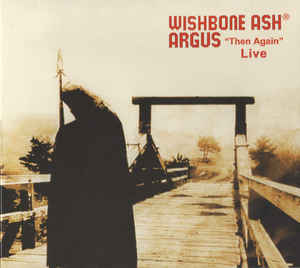 Wishbone Ash ‎– Argus "Then Again" Live  CD, Album, Digipack
