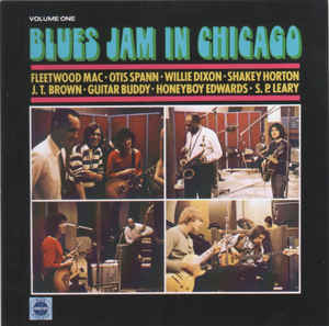 Fleetwood Mac, Otis Spann, Willie Dixon, Shakey Horton, J.T. Brown, Guitar Buddy, Honeyboy Edwards, S.P. Leary ‎– Blues Jam In Chicago - Volume One   CD, Album, Réédition, Remasterisé