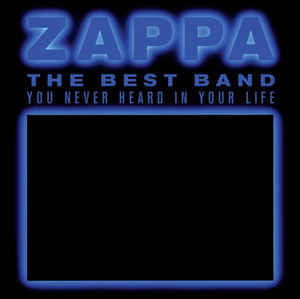 Frank Zappa ‎– The Best Band You Never Heard In Your Life  2 × CD, Album, Réédition, Remasterisé