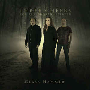 Glass Hammer ‎– Three Cheers For The Broken Hearted  CD, Album