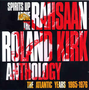 Roland Kirk ‎– Spirits Up Above: The Atlantic Years 1965-1976 - The Rahsaan Roland Kirk Anthology   2 × Vinyle, LP, Compilation
