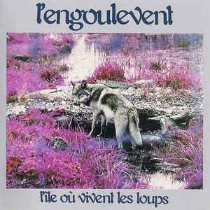 L'engoulevent ‎– L'île Où Vivent Les Loups  CD, Album, Compilation, Réédition