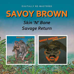 Savoy Brown ‎– Skin'N'Bone / Savage Return  CD, Album, Compilation, Remasterisé