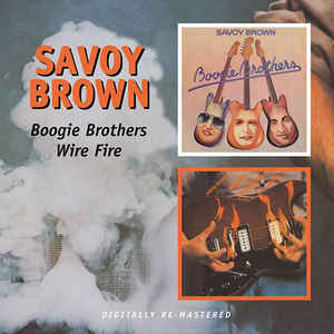 Savoy Brown ‎– Boogie Brothers / Wire Fire  2 × CD, Album, Compilation, Réédition, Remasterisé