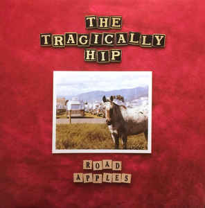 The Tragically Hip ‎– Road Apples  Vinyle, LP, Album, Réédition, 180 grammes